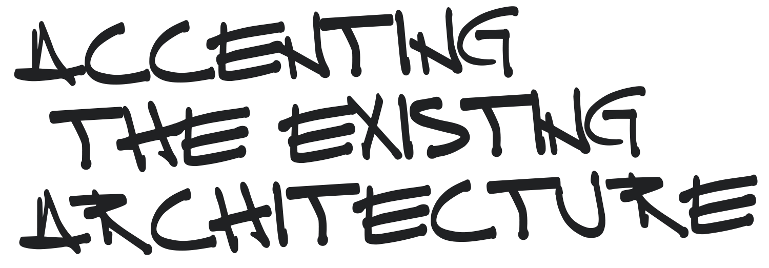 Accenting the existing architecture